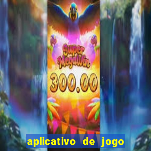 aplicativo de jogo pra ganhar dinheiro